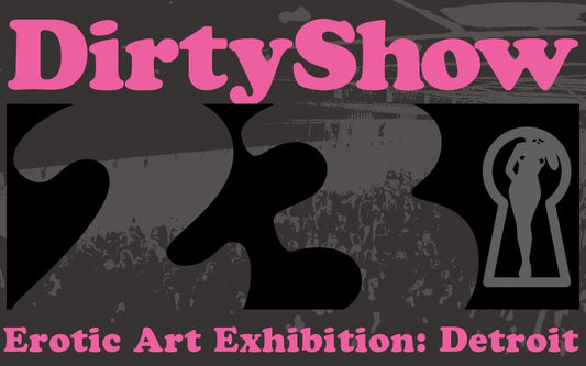 We're going to the Detroit Dirty Show 2023 Erotic Art Exhibition!!